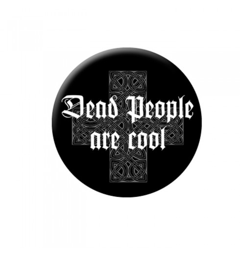 /10790-productZoom/badge-dead-people-are-cool.jpg