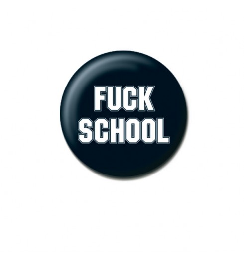 /12042-productZoom/badge-fuck-school.jpg