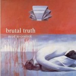 CD Brutal Truth - Need To Control Digipack + 5 Titres Bonus